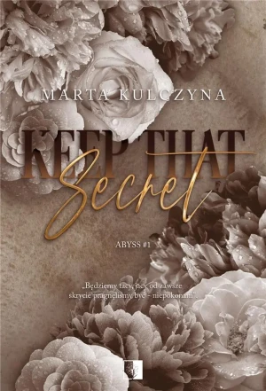 Keep That Secret. Abyss. Tom 1 - Marta Kulczyna - książka