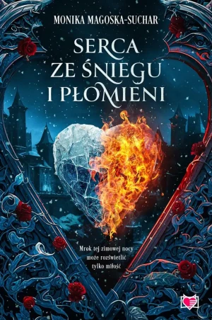 Serca ze śniegu i płomieni - Monika Magoska-Suchar, Anna Poinc-Chrabąszcz - książka