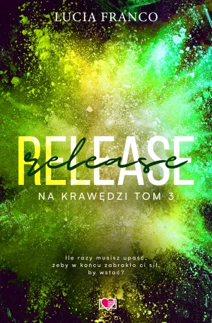 Release. Na krawędzi. Tom 3 - Lucia Franco - książka