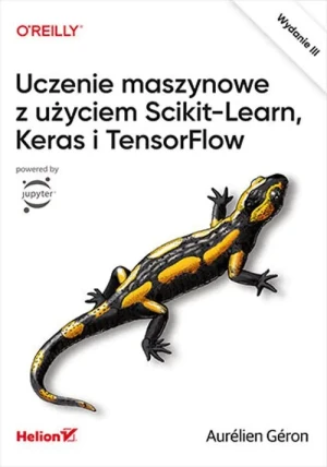 Uczenie maszynowe z użyciem Scikit-Learn, Keras i TensorFlow - Aurlien Gron - książka