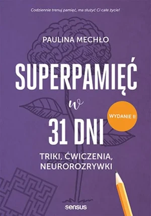 Superpamięć w 31 dni. Triki, ćwiczenia, neurorozrywki - Paulina Mechło - książka