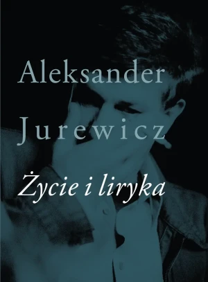 Życie i liryka - Aleksander Jurewicz - książka