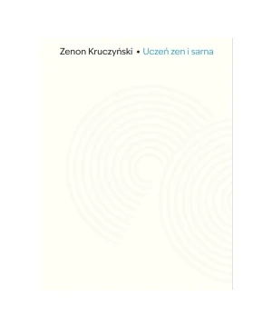 Uczeń zen i sarna - Zenon Kruczyński - książka