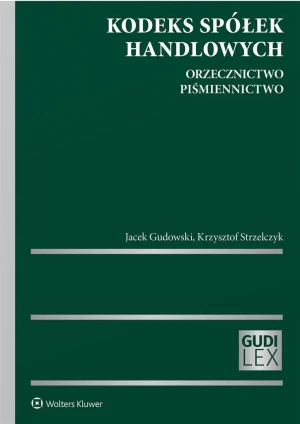 Kodeks spółek handlowych. Orzecznictwo. Piśmiennictwo - Jacek Gudowski ,Krzysztof Strzelczyk - książka