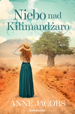 Niebo nad Kilimandżaro - Anne Jacobs, Ewelina Twardoch-Raś - książka