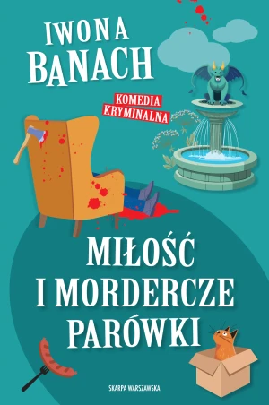 Miłość i mordercze parówki - Iwona Banach - książka