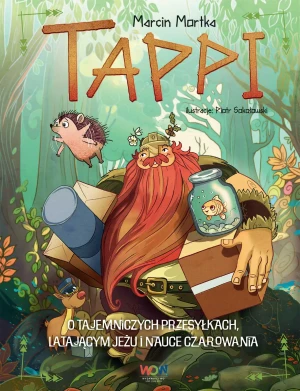 Tappi. O tajemniczych przesyłkach, latającym jeżu i nauce czarowania - Marcin Mortka - książka