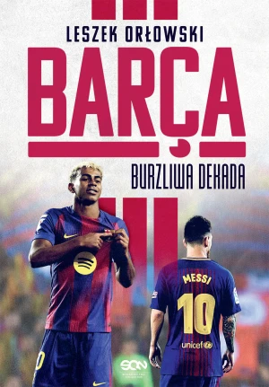 Barça. Burzliwa dekada - Orłowski Leszek - książka