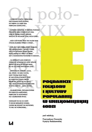 Pogranicze folkloru i kultury popularnej w wielkomiejskiej Łodzi - praca zbiorowa - książka