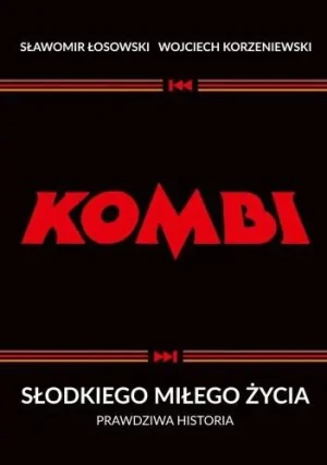 Kombi. Słodkiego Miłego życia - Sławomir Łosowski, Wojciech Korzeniewski - książka