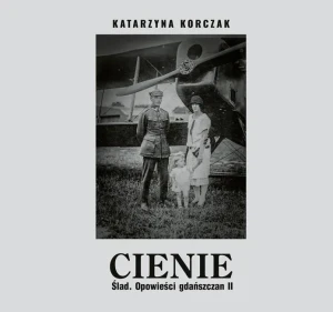 Cienie. Ślad. Opowieści Gdańszczan II - Katarzyna Korczak - książka