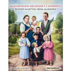 Błogosławieni męczennicy z Markowej. Blessed Martyrs from Markowa - Agnieszka Gałązka - książka