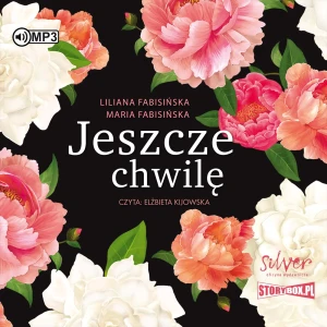 Jeszcze chwilę - Liliana Fabisińska, Maria Fabisińska - książka