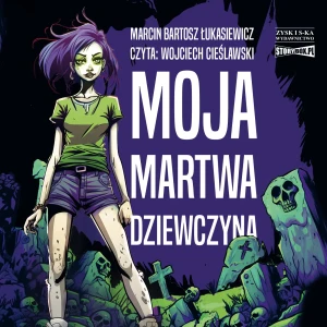 Moja martwa dziewczyna - Marcin Bartosz Łukasiewicz - książka