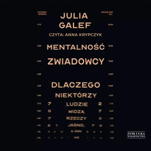 Mentalność zwiadowcy. Dlaczego niektórzy ludzie widzą rzeczy jasno, a inni nie - Julia Galef - książka