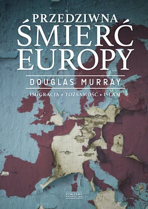 Przedziwna śmierć Europy - Douglas Murray - książka