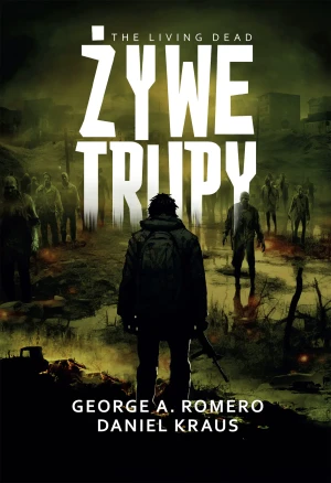 Żywe trupy - Romero George A., George A Romero,  Daniel Kraus - książka