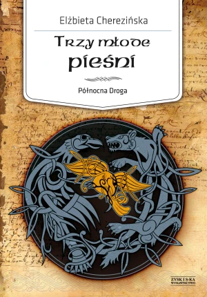 Trzy młode pieśni - Cherezińska Elżbieta - książka