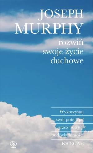 Rozwiń swoje życie duchowe - Joseph Murphy - książka