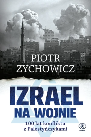 Izrael na wojnie - Piotr Zychowicz - książka