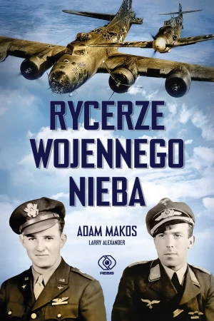 Rycerze wojennego nieba - Adam Makos, Larry Alexander - książka