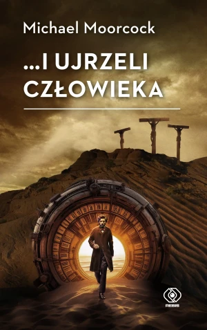 I ujrzeli człowieka - Michael Moorcock - książka