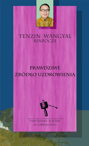 Prawdziwe źródło uzdrowienia - Wangyal Tenzin - książka