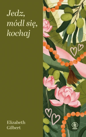 Jedz, módl się, kochaj - Gilbert Elizabeth - książka