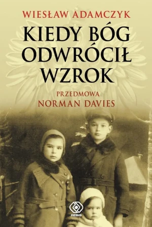Kiedy Bóg odwrócił wzrok - Adamczyk Wiesław - książka