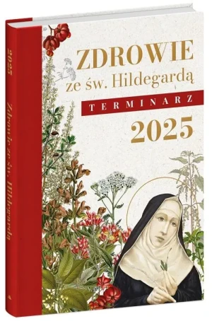 Zdrowie ze św. Hildegardą. Terminarz 2025 - praca zbiorow - książka