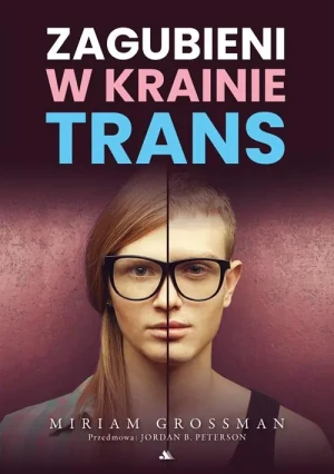 Zagubieni w krainie trans - Miriam Grossman - książka