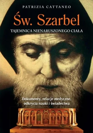 Św. Szarbel Tajemnica nienaruszonego ciał - Patrizia Cattaneo - książka