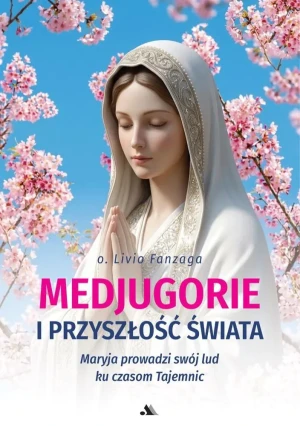 Medjugorje i przyszłość świata - Livio Fanzaga - książka