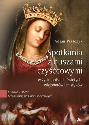 Spotkania z duszami czyśćcowymi - Adam Walczyk - książka