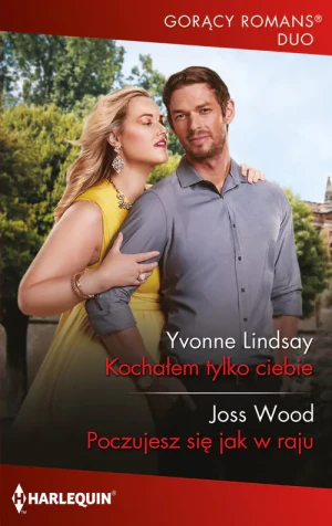Kochałem tylko ciebie / Poczujesz się jak w raju - Yvonne Lindsay, Joss Wood - książka