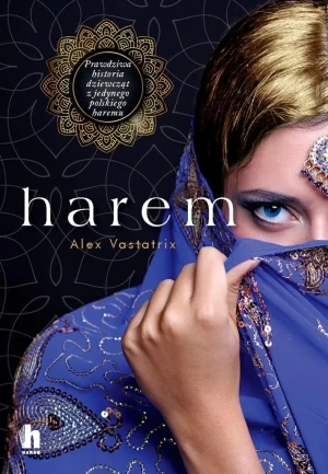 Harem. Pierwsza opowieść o polskim haremie - Alex Vastatrix, Waldemar Bednaruk - książka