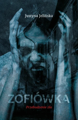 Zofiówka. Przebudzenie zła - Justyna Jelińska - książka