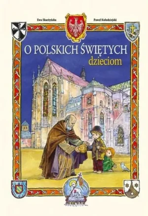O polskich świętych dzieciom - Ewa Skarżyńska, Paweł Kołodziejski - książka