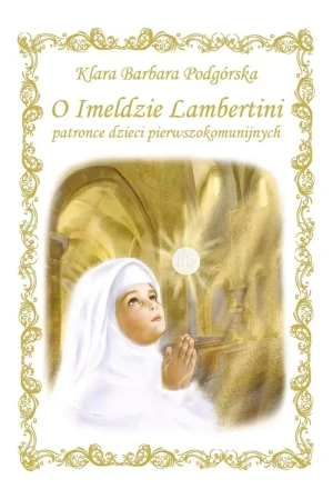 O Imeldzie Lambertini patronce dzieci pierwszokomunijnych - Opracowanie zbiorowe - książka
