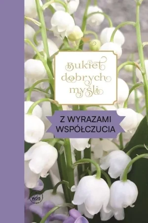 Bukiet dobrych myśli - z wyrazami współczucia - praca zbiorowa - książka