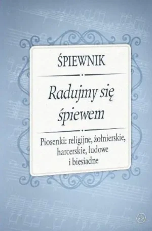 Śpiewnik - Radujmy się śpiewem - praca zbiorowa - książka