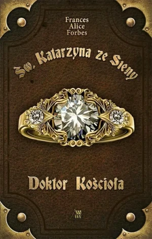 Św. Katarzyna ze Sieny. Doktor Kościoła - Frances Alice Forbes - książka