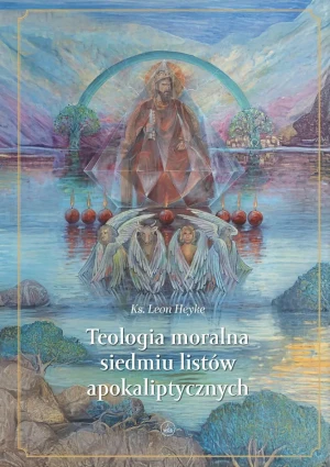 Teologia moralna siedmiu listów - Leon Heyke - książka