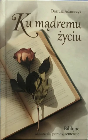 Ku mądremu życiu - Dariusz Adamczyk - książka