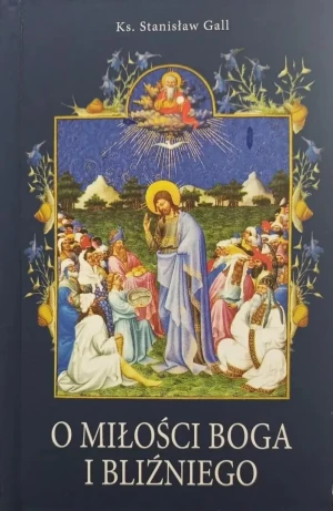 O miłości Boga i bliźniego - Stanisław Gall - książka