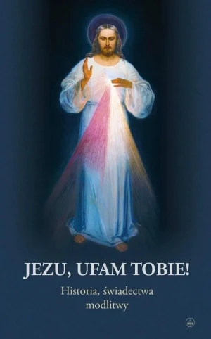 Jezu, ufam Tobie! - praca zbiorowa - książka