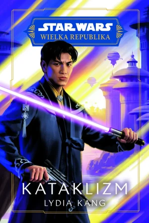 Star Wars. Wielka Republika. Kataklizm - Lydia Kang - książka