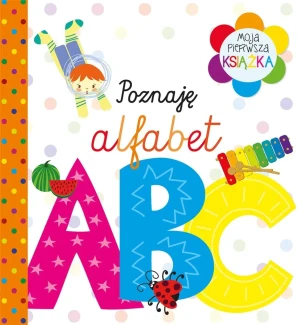 Moja pierwsza książka Poznaję alfabet - prca zbiorowa - książka