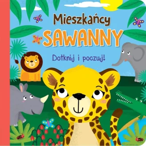 Mieszkańcy sawanny. Dotknij i poczuj - praca zbiorowa - książka