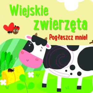 Pogłaszcz mnie! Wiejskie zwierzęta - Anna Bańkowska-Lach - książka